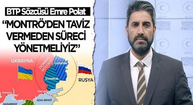 “Montrö’den taviz vermeden süreci yönetmeliyiz”