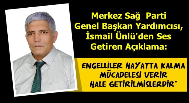 Merkez Sağ Parti Genel Başkan Yardımcısı Ünlü'den Dünya Engelliler Günü basın açıklaması