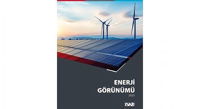 TSKB, Enerji Görünümü 2023 Raporunu Yayınladı