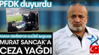 Adana Demirspor Kulübü Başkanı Murat Sancak’a ceza yağdı