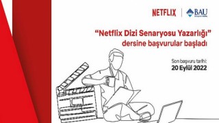 Netflix ve Bahçeşehir Üniversitesi geleceğin senaristlerini arıyor