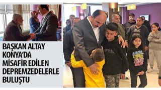 Başkan Altay Konya’da Misafir Edilen Depremzedelerle Buluştu