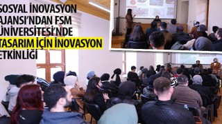 Sosyal İnovasyon Ajansı’ndan FSM Üniversitesi’nde “Tasarım İçin İnovasyon” Etkinliği