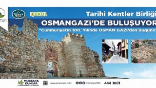 Tarihi Kentler Birliği Osmangazi’de Buluşuyor