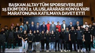 Başkan Altay tüm sporseverleri 15 Ekim’deki 2. Uluslararası Konya Yarı Maratonuna katılmaya davet etti